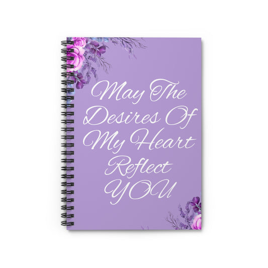 May the Desires of My Heart Reflect You-Spiral Notebook - Ruled Line